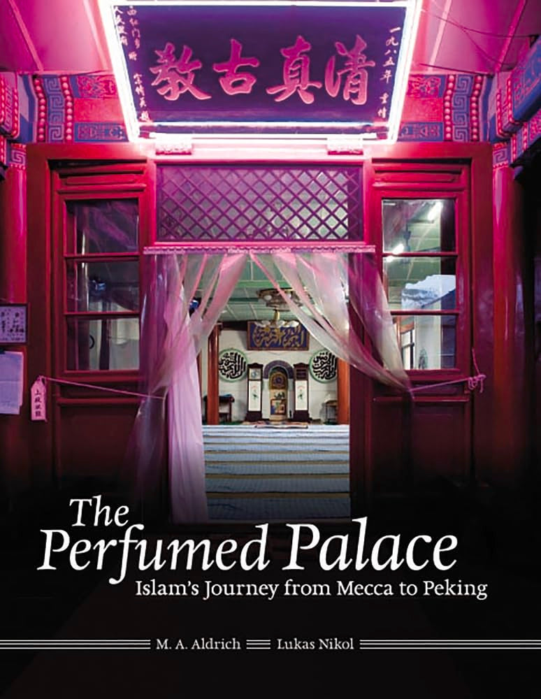 The Perfumed Palace: Islam's Journey from Mecca to Peking Religion & Esotericism