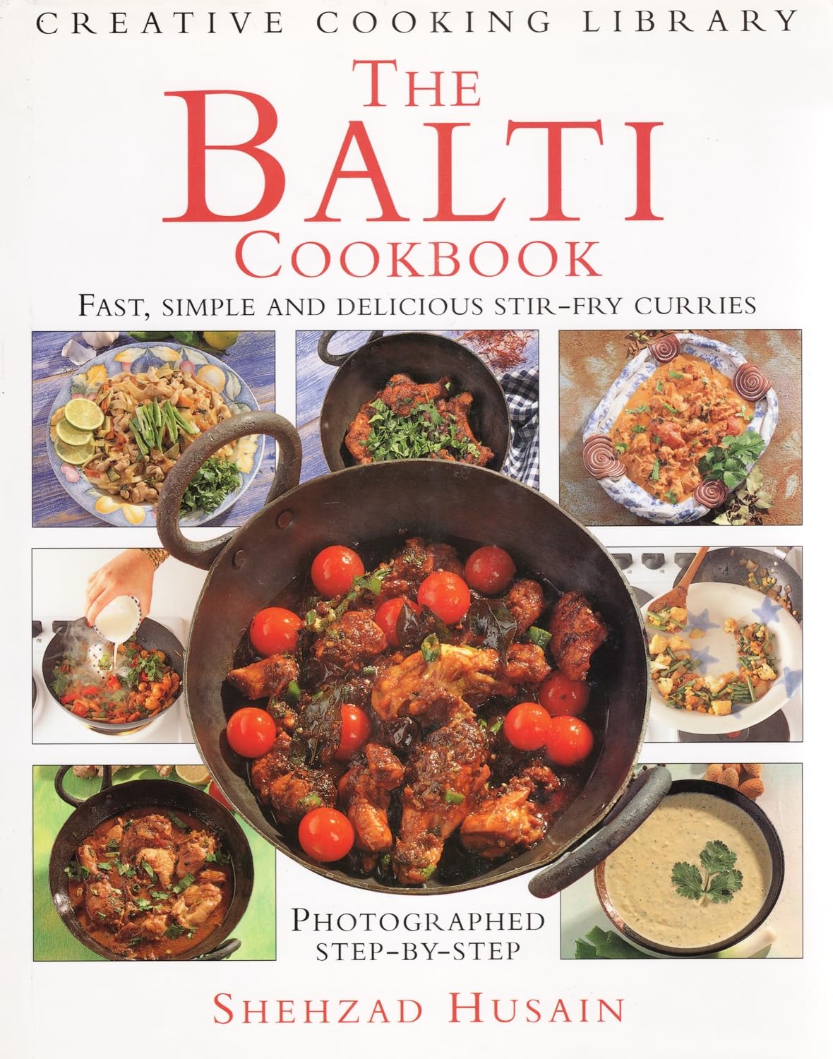 The Balti Cookbook: Fast, Simple and Delicious Stir-fry Curries (Creative Cooking Library) Leisure, Home & Garden
