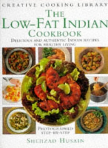 The Low-fat Indian Cookbook: Delicious and Authentic Indian Recipes for Healthy Living (Creative Cooking Library) Leisure, Home & Garden