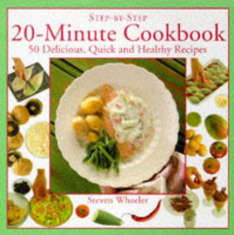 20 Minute Cookbook: 50 Delicious, Quick and Healthy Recipes book