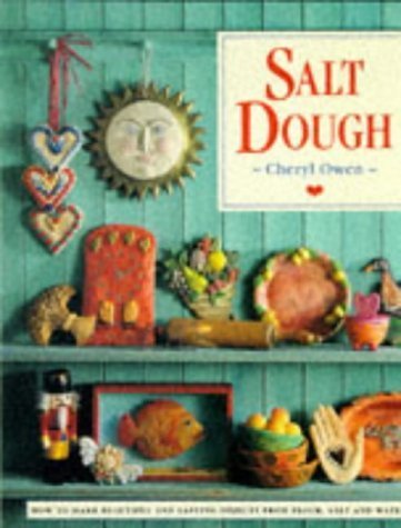 Salt Dough: How to Make Beautiful and Lasting Objects, from Flour, Salt and Water Hobbies & Crafts