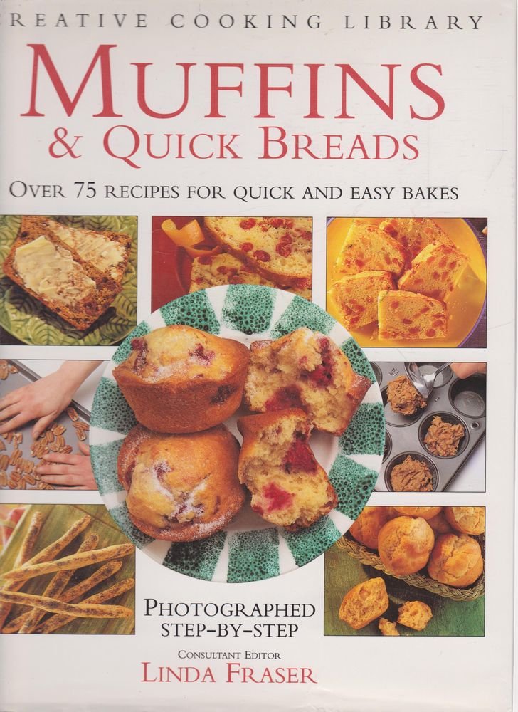 Muffins and Quick Breads: Over 75 Recipes for Quick and Easy Bakes (Creative Cooking Library) Leisure, Home & Garden