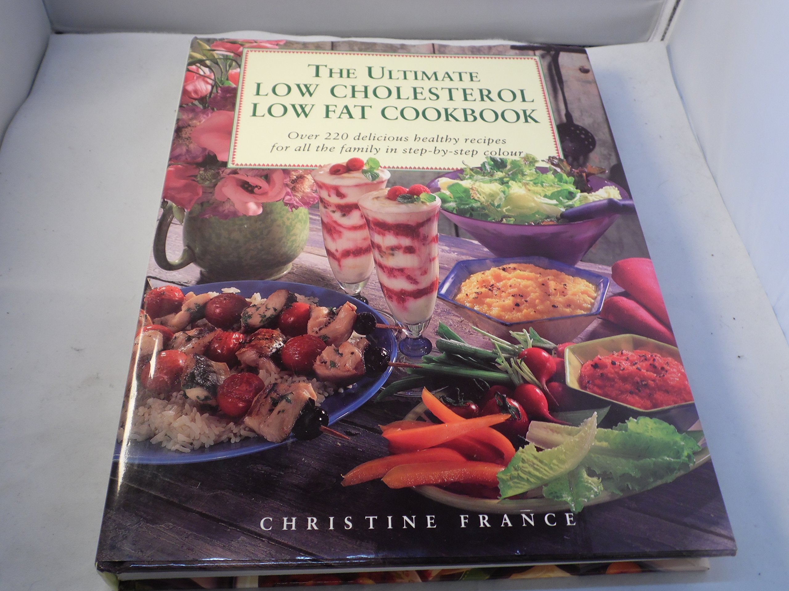The Ultimate Low Cholesterol Low Fat Cookbook: Over 220 Healthy Recipes for Every Occaision Leisure, Home & Garden