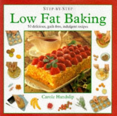 Low-fat Baking: 50 Delicious, Guilt-free Indulgences of Waist-watchers (Step-by-Step) Leisure, Home & Garden