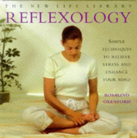 Reflexology: Simple Techniques to Relieve Stress and Enhance Your Mind (New Life Library) Medicine
