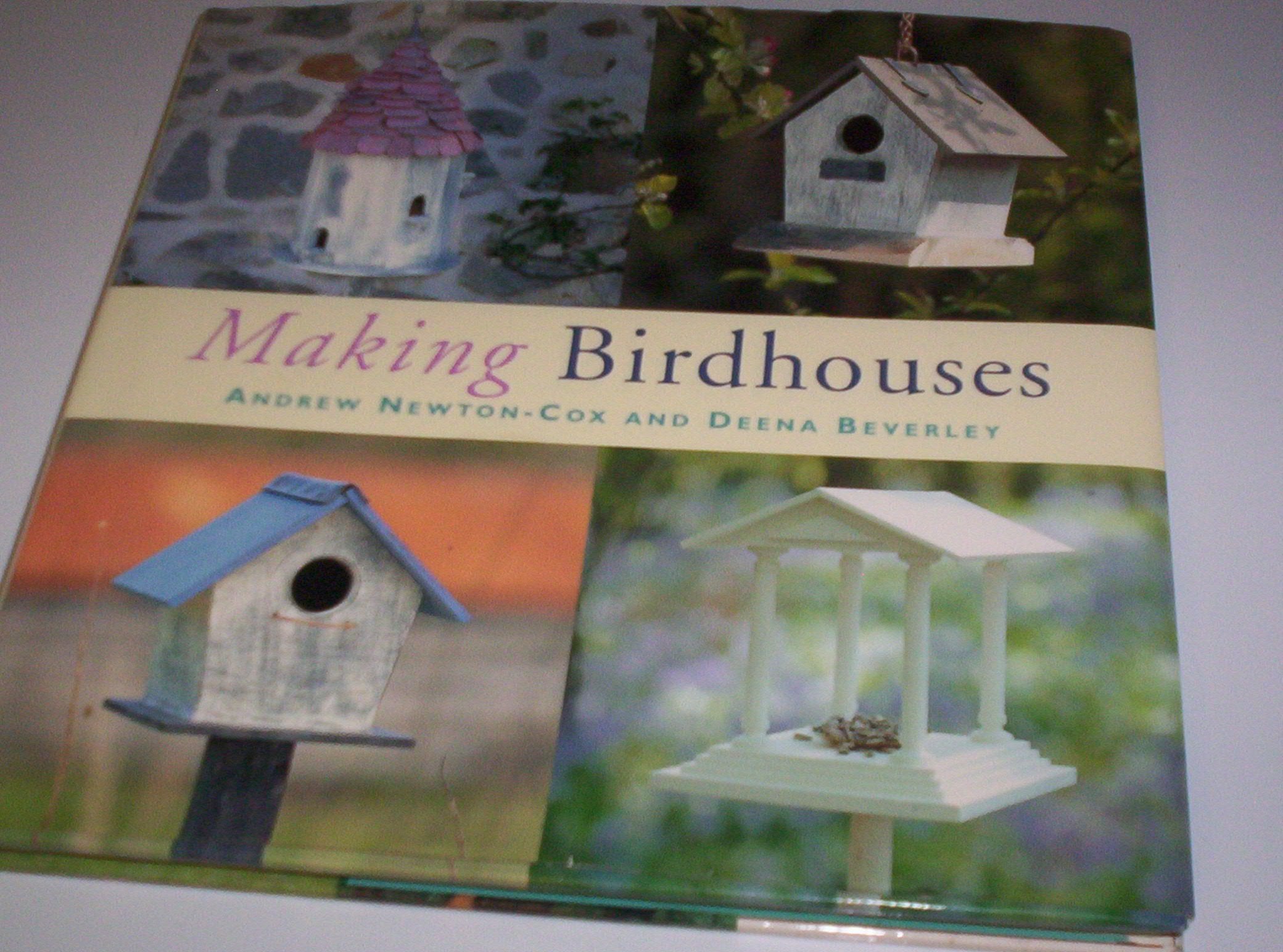 Making Birdhouses: Practical Projects for Decorative Houses, Tables and Feeders Hobbies & Crafts