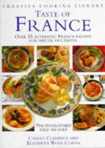 Taste of France: Over 55 Authentic French Recipes (Creative Cooking Library) Leisure, Home & Garden