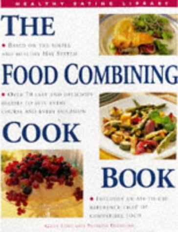 Food Combining Cookbook: Over 70 Simple, Healthy Recipes for Every Occasion book