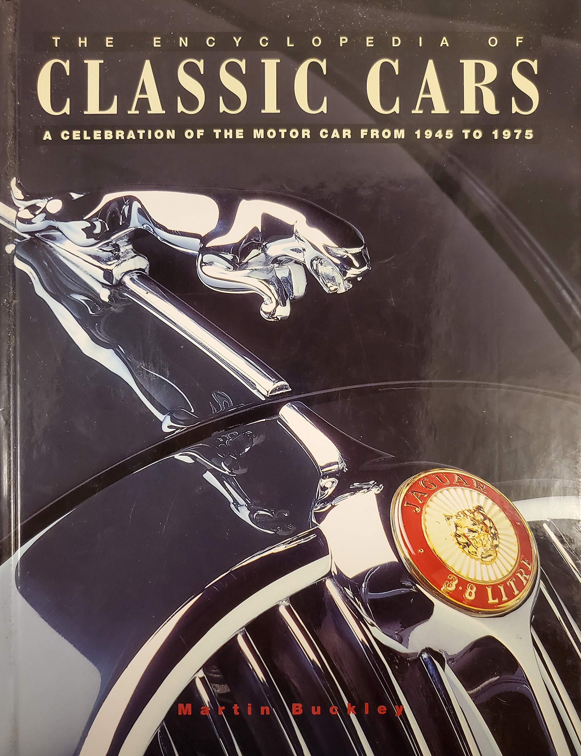 Encyclopedia of Classic Cars: A Celebration of the Motorcar from 1945 to 1975 Reference Books