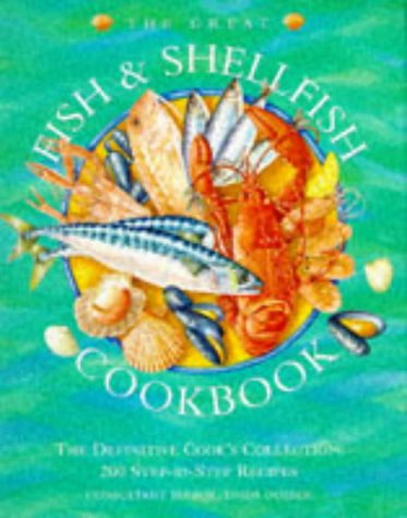 The Great Fish & Shellfish Cookbook: The Definitive Cook's Collection : 200 Step-By-Step Recipes Leisure, Home & Garden