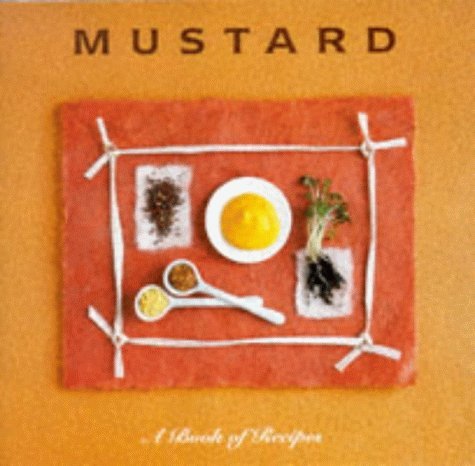 Mustard: A Book of Recipes (Little Recipe Book S.) Leisure, Home & Garden