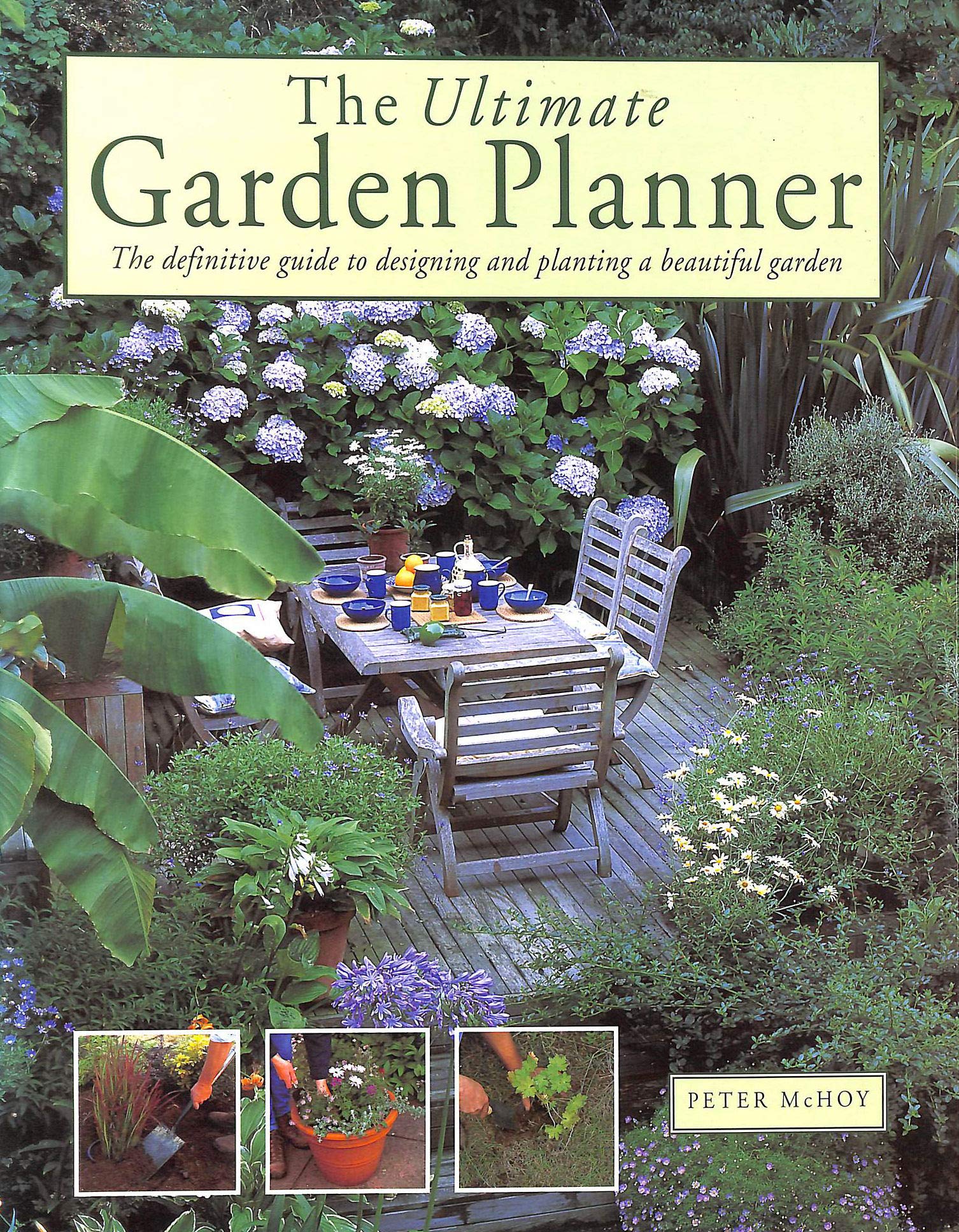 The Ultimate Garden Planner: The Definitive Guide to Designing and Planting a Beautiful Garden Garden & Plants