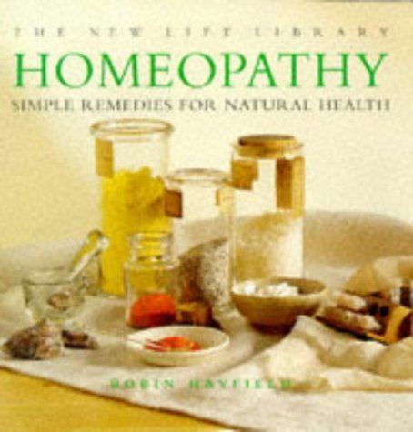 Homeopathy: Simple Remedies for Natural Health (The New Life Library) Health, Nutrition & Fitness