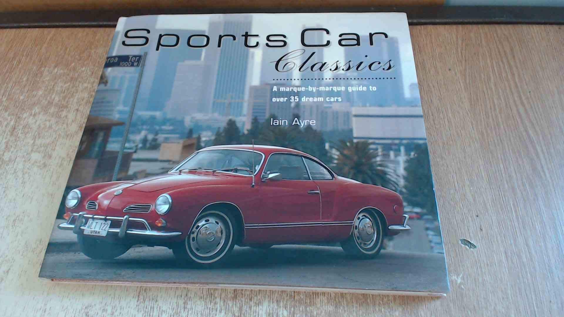Sports Car Classics: A Marque-By-Marque Guide to over 35 Dream Cars (Dance Crazy Series) Leisure, Home & Garden