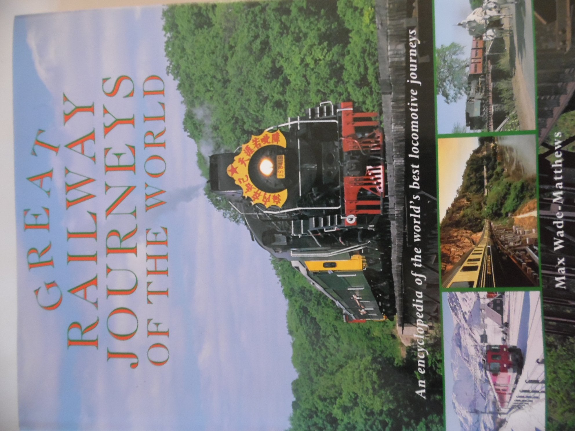 Great Railway Journeys of the World: An Encyclopedia of the World's Best Locomotive Journeys book