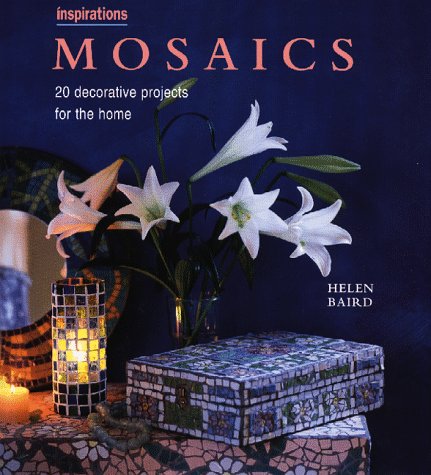 Mosaics: 20 Decorative Projects for the Home: Over 20 Creative Projects for the Home (Inspirations Series) Film, Art & Culture