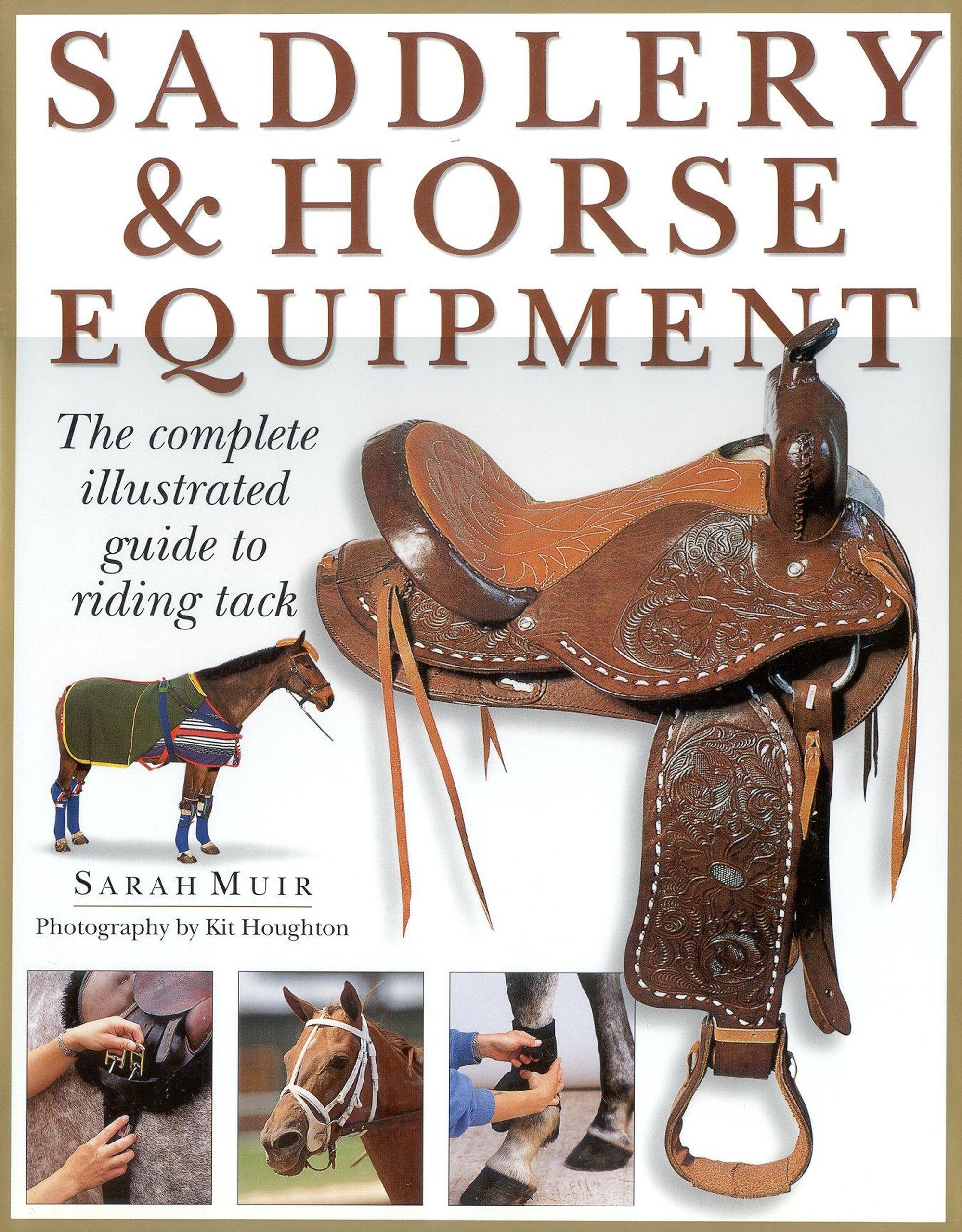 Saddlery & Horse Equipment: The Complete Illustrated Guide to Riding Tack: The Complete Illustrated Guide to Riding Tack and Clothing Pets
