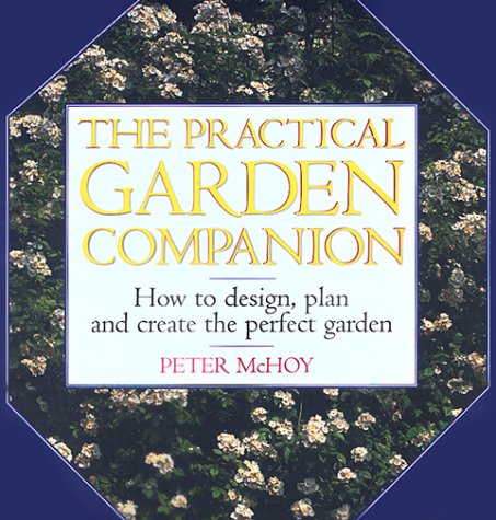 The Practical Garden Companion: How to Design, Plan and Create the Perfect Garden book