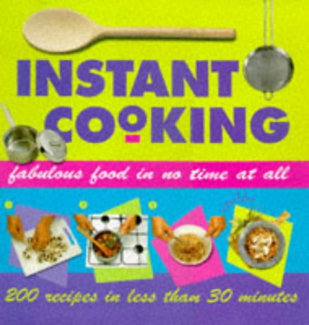 Instant Cooking: Fabulous Food in No Time at All Leisure, Home & Garden