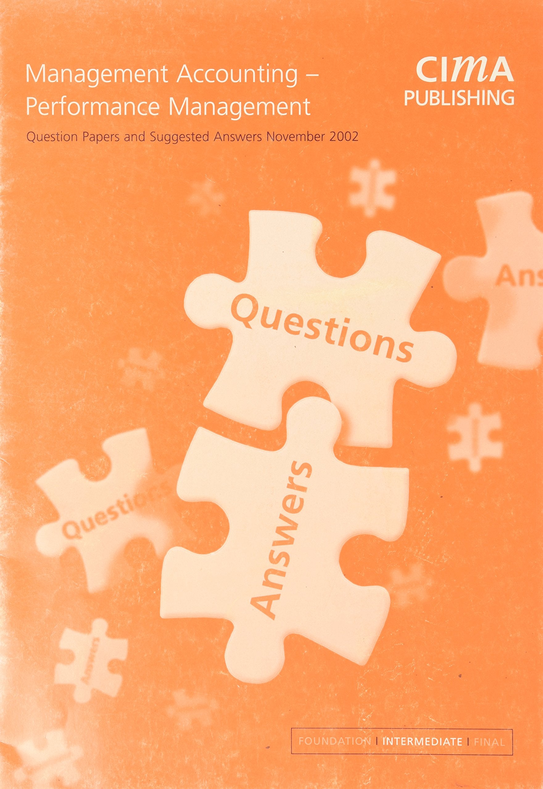 Management Accounting Performance Management November 2002 Exam Questions & Answers: November 2002 Exam Questions and Answers (CIMA Q&A S.) Business, Finance & Career