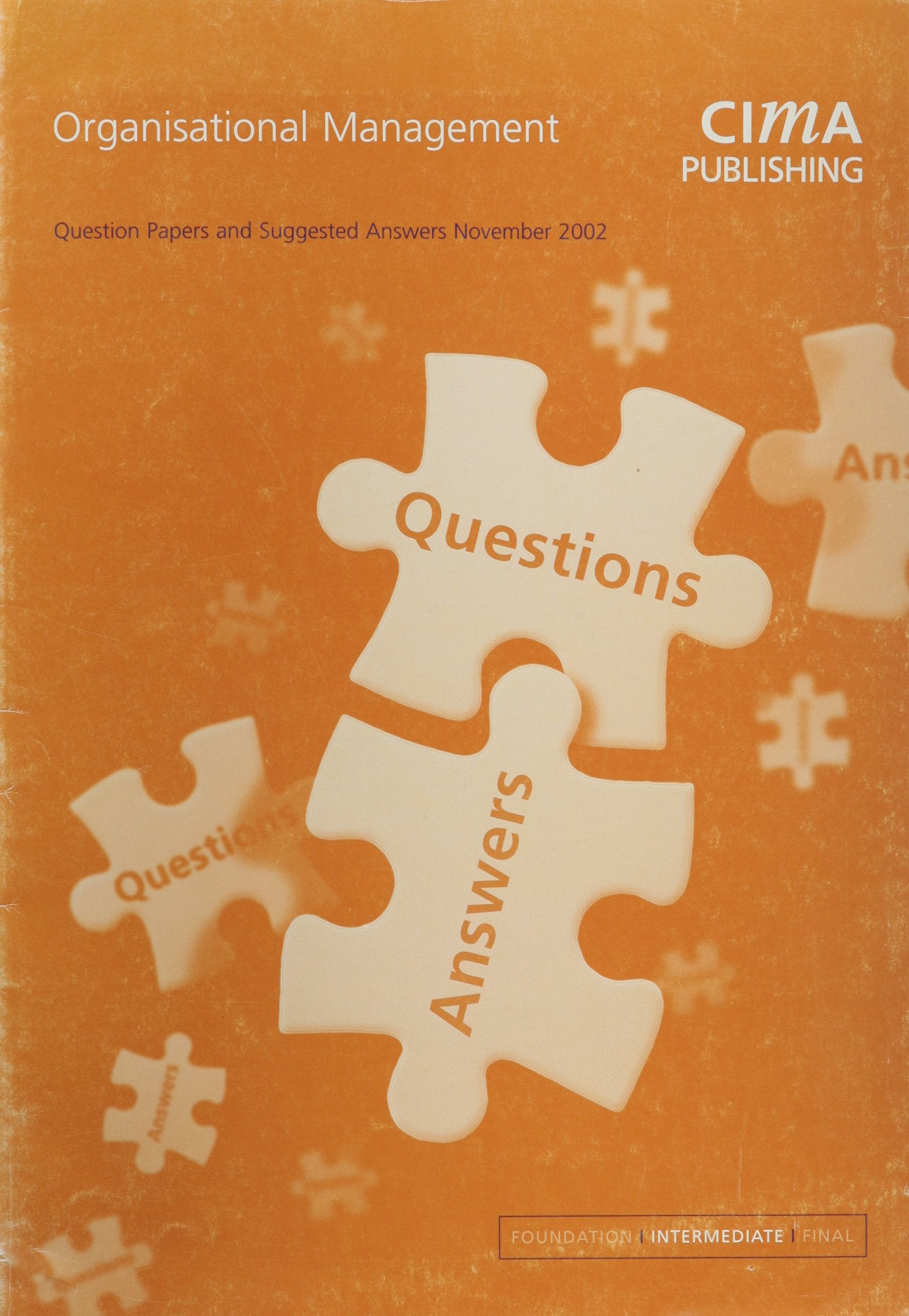 Organisational Management November 2002 Exam Questions & Answers: November 2002 Exam Questions and Answers (CIMA Q&A S.) Business, Finance & Career