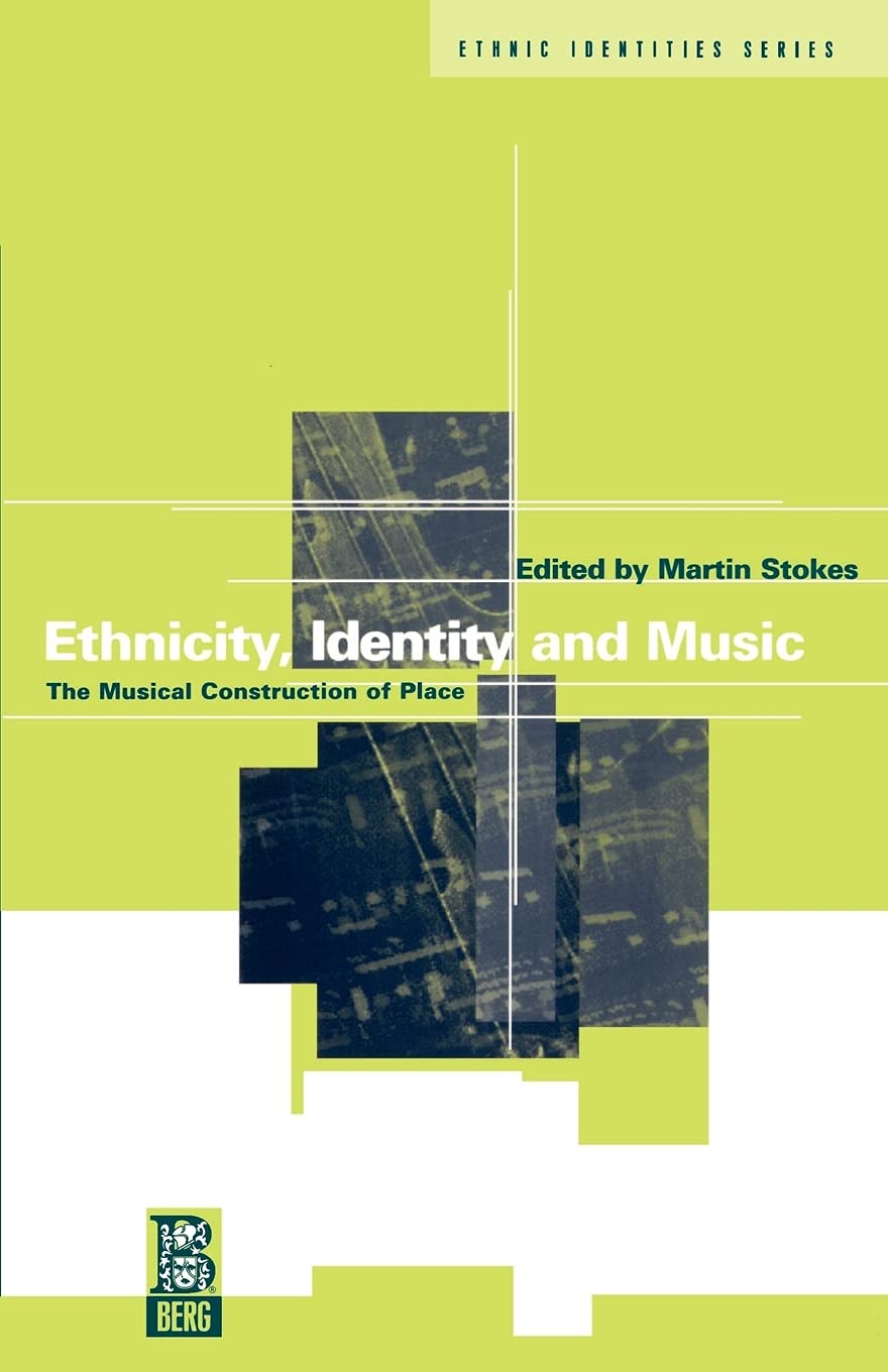 Ethnicity, Identity and Music: The Musical Construction of Place (Ethnic Identities) General education