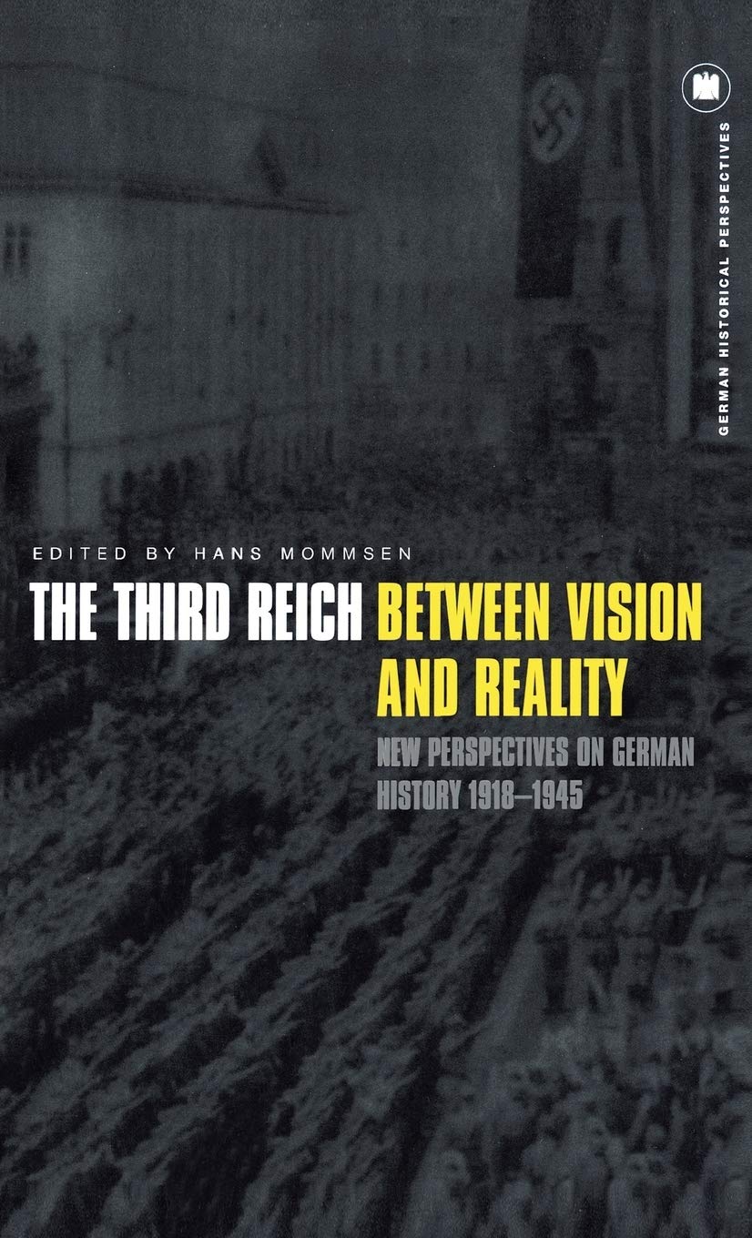 The Third Reich Between Vision and Reality: New Perspectives on German History 1918-1945 book