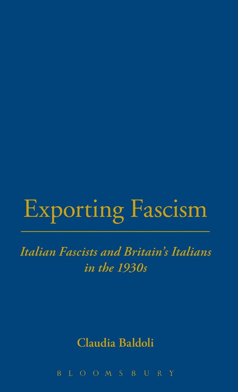 Exporting Fascism: Italian Fascists and Britain's Italians in the 1930s Social Sciences
