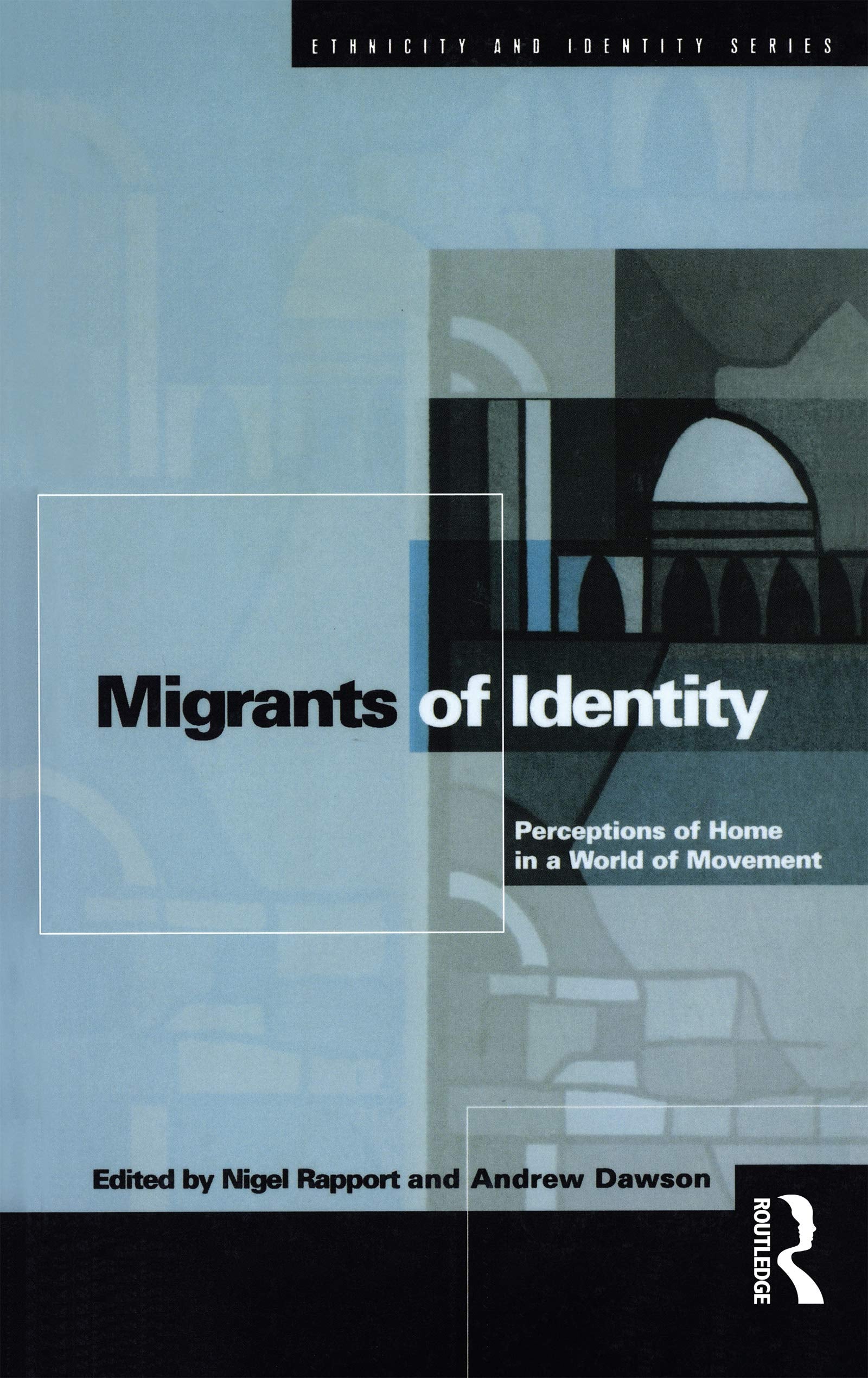 Migrants of Identity: Perceptions of Home in a World in Movement (Ethnicity and Identity Series) Books