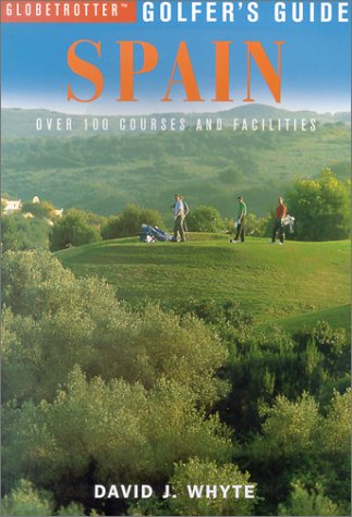 Globtrotter Golfer's Guide Spain: More Than 100 Courses and Facilities: Over 100 Courses and Facilities (Globetrotter Golfer's Guides S.) Leisure, Home & Garden