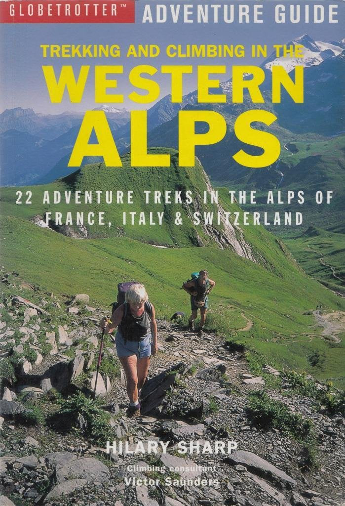 Trekking and Climbing in the Western Alps: 22 Adventure Treks in the Alps of France, Italy and Switzerland (Globetrotter Adventure Guide S.) Leisure, Home & Garden