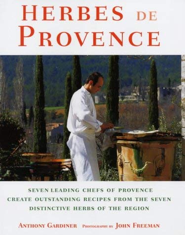Herbes De Provence: Seven Top Provencal Chefs and Their Recipes Leisure, Home & Garden