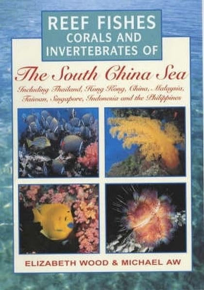 Reef Fishes, Corals and Invertebrates of the South China Sea book