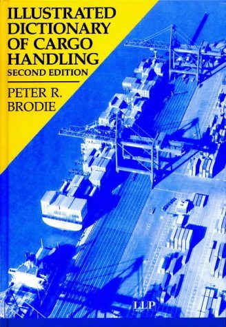 Illustrated Dictionary of Cargo Handling (Maritime and Transport Law Library) Business, Finance & Career