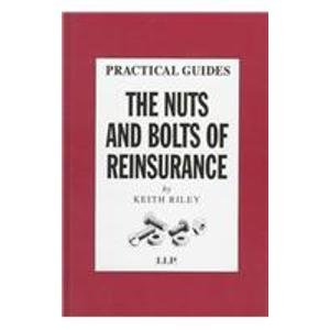 The Nuts and Bolts of Reinsurance (Practical Insurance Guides) Law