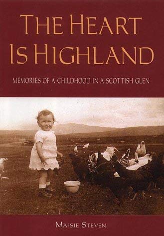 The Heart is Highland: Memories of a Childhood in a Scottish Glen book