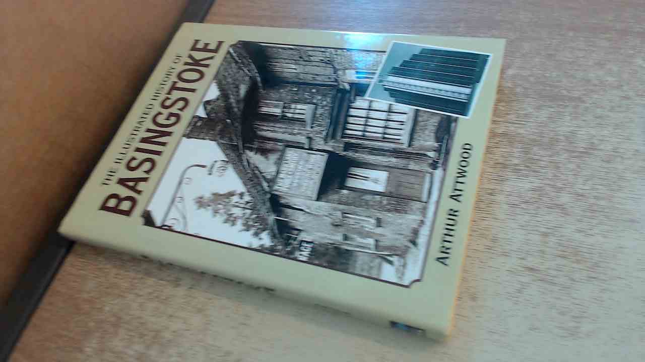 The Illustrated History of Basingstoke Politics & History