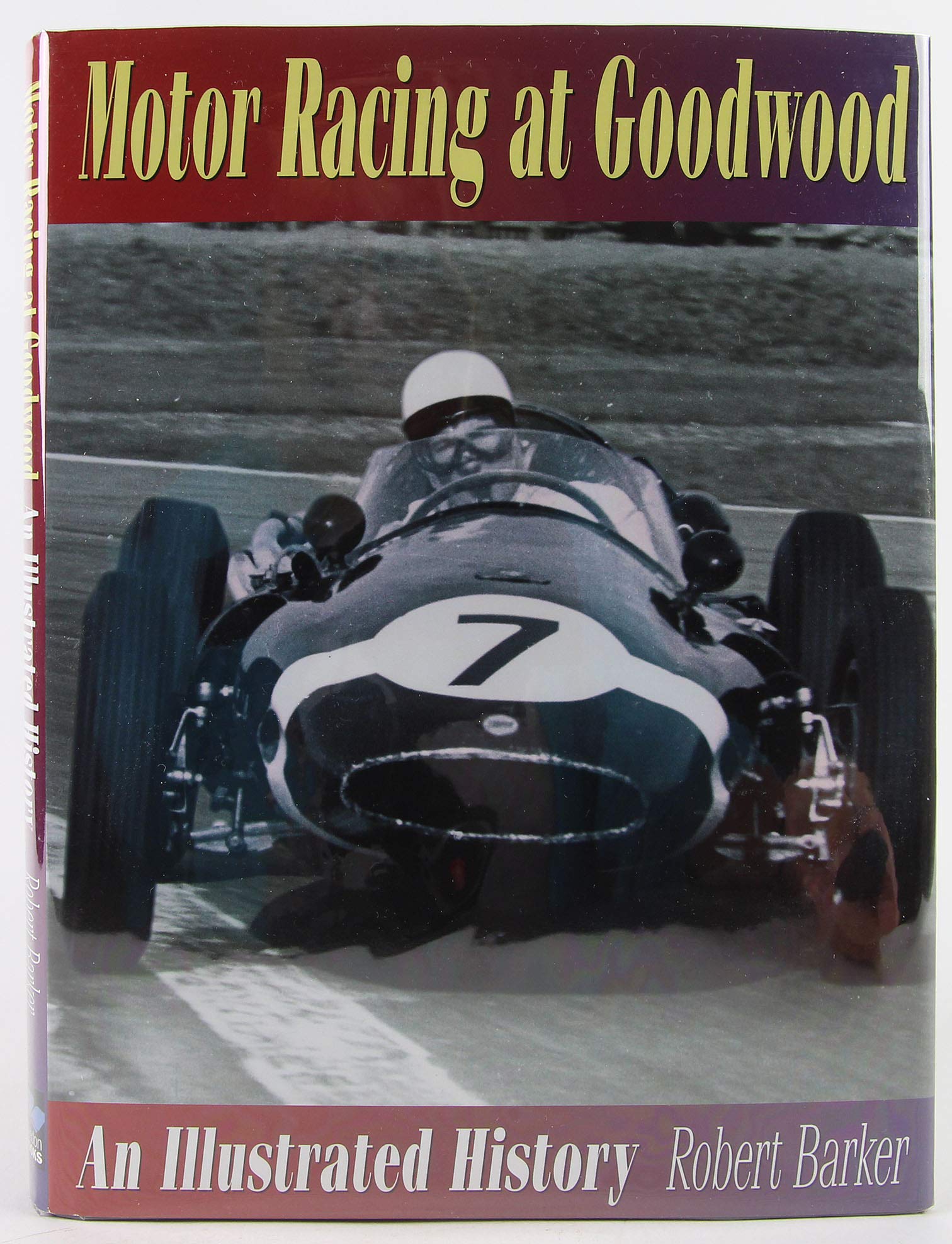 Motor Racing at Goodwood: An Illustrated History book