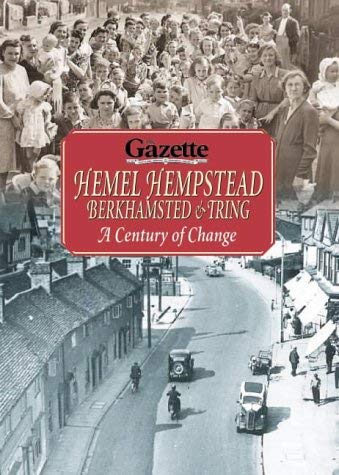 Hemel Hempstead, Berkhamsted and Tring: A Century of Change Leisure, Home & Garden