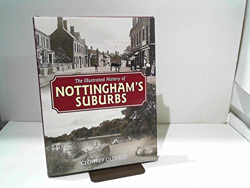The Illustrated History of Nottingham's Suburbs Leisure, Home & Garden