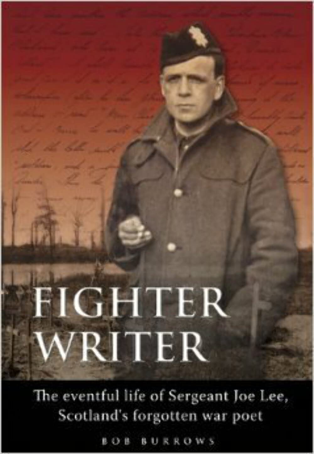 Fighter Writer: The Eventful Life of Sergeant Joe Lee, Scotland's Forgotten War Poet book