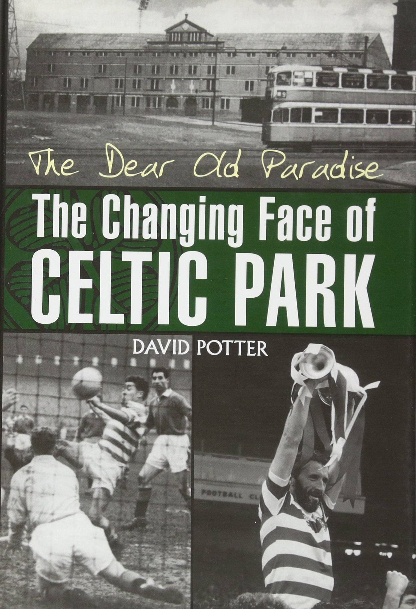 The Dear Old Paradise: The Changing Face of Celtic Park Leisure & Fun