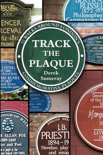 Track the Plaque: 32 Walks Around London's Commemorative Plaques book