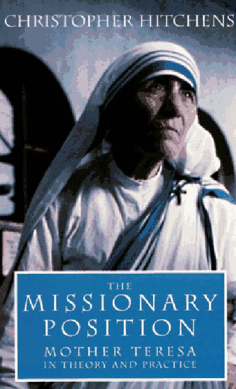 The Missionary Position: Mother Teresa in Theory and Practice Memories