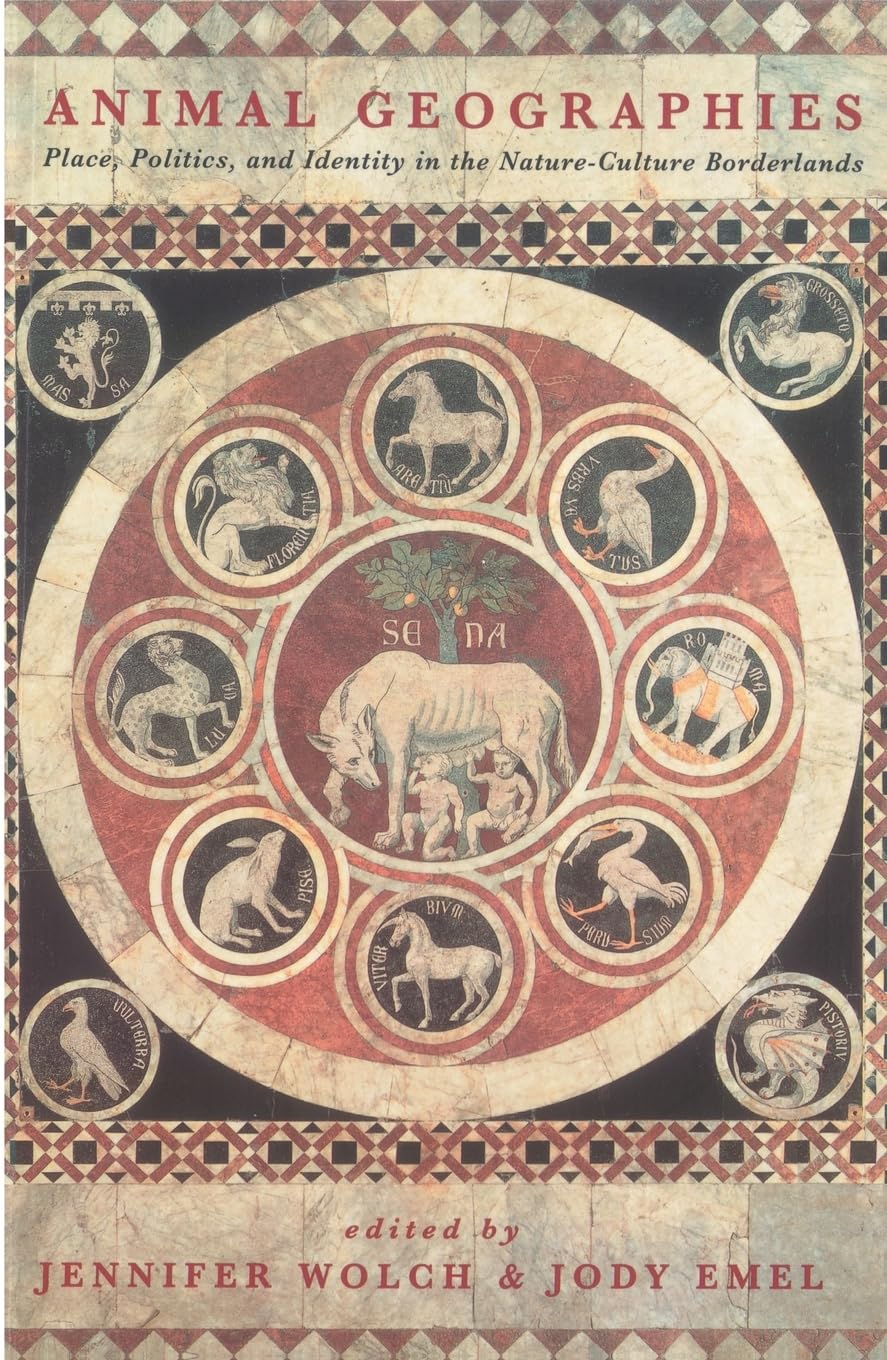 Animal Geographies: Place, Politics and Identity in the Nature-Culture Borderlands Philosophy