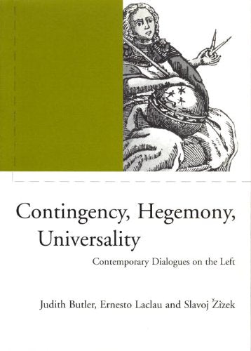 Contingency, Hegemony, Universality: Contemporary Dialogues on the Left (Phronesis (London, England).) Philosophy