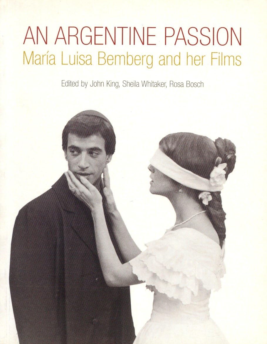 An Argentine Passion: Maria Luisa Bemberg and Her Films: María Luisa Bemberg and Her Films (Critical Studies in Latin American and Iberian Cultures) Social Sciences