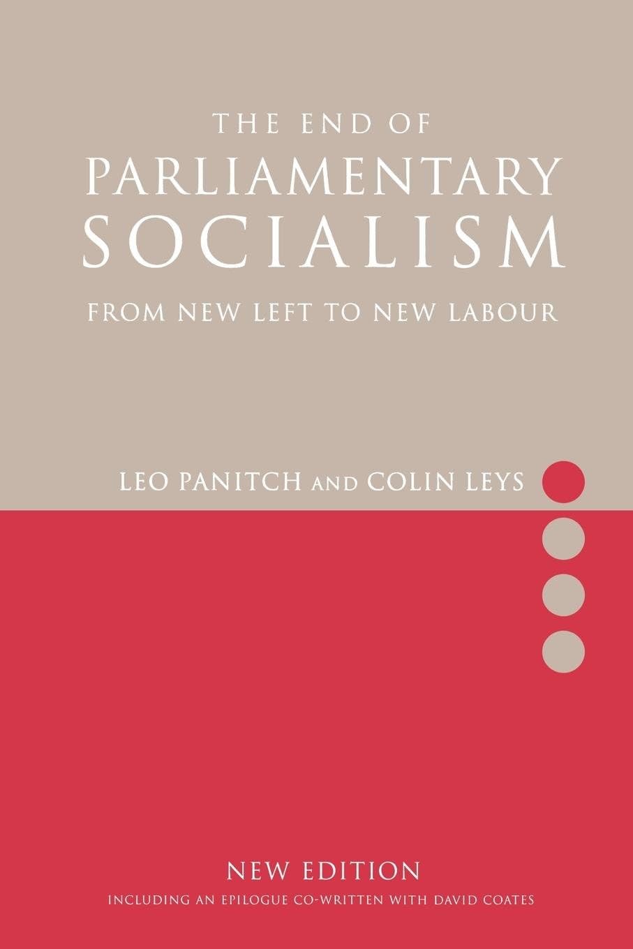 The End of Parliamentary Socialism: From New Left to New Labour Social Sciences