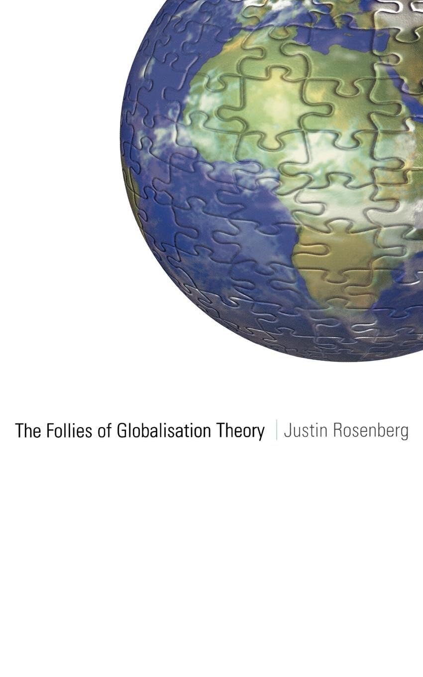 The Follies of Globalisation Theory: Polemical Essays Business, Finance & Career