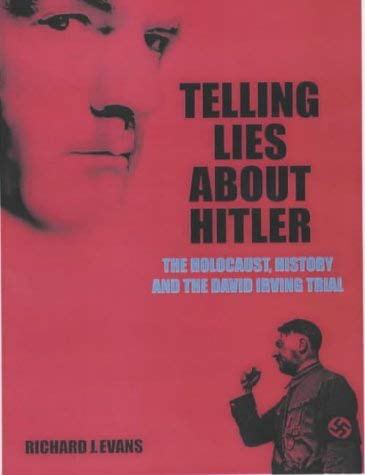 Telling Lies About Hitler The Holocaust, History and the David Irving Trial by Evans, Richard ( Author ) ON May-30-2002, Paperback Books